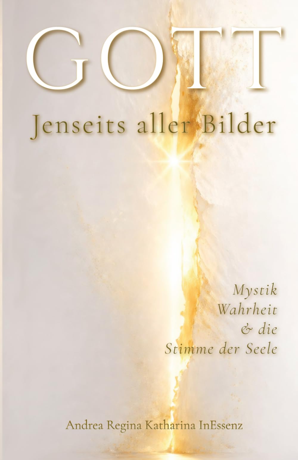 GOTT - Jenseits aller Bilder: Mystik, Wahrheit & die Stimme der Seele