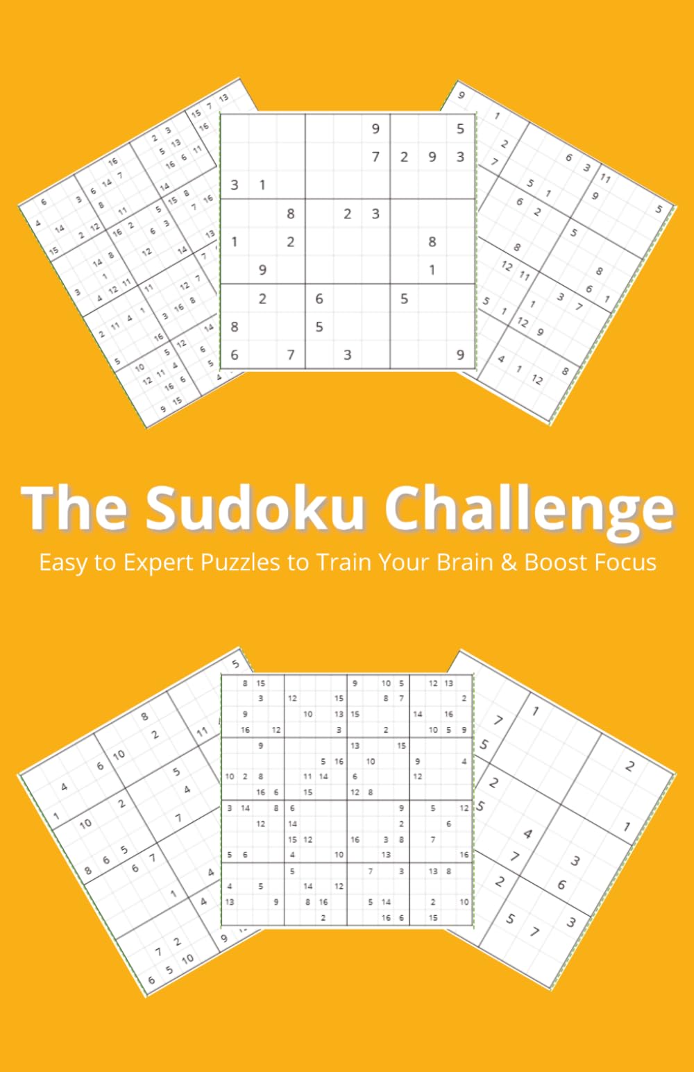 The Sudoku Challenge: Easy to Expert Puzzles to Train Your Brain and Boost Focus