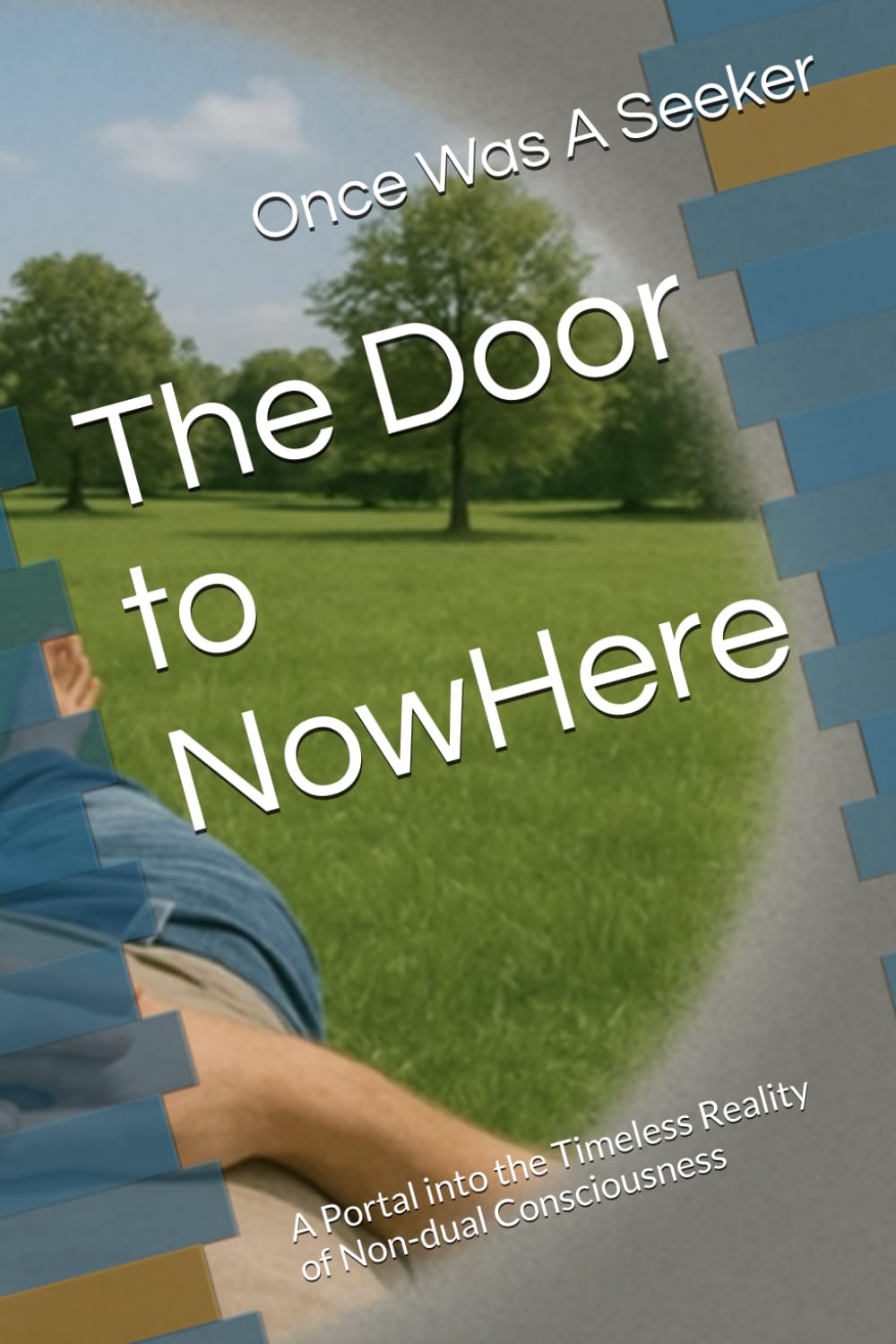 The Door to NowHere: A Portal into the Timeless Reality of Non-dual Consciousness