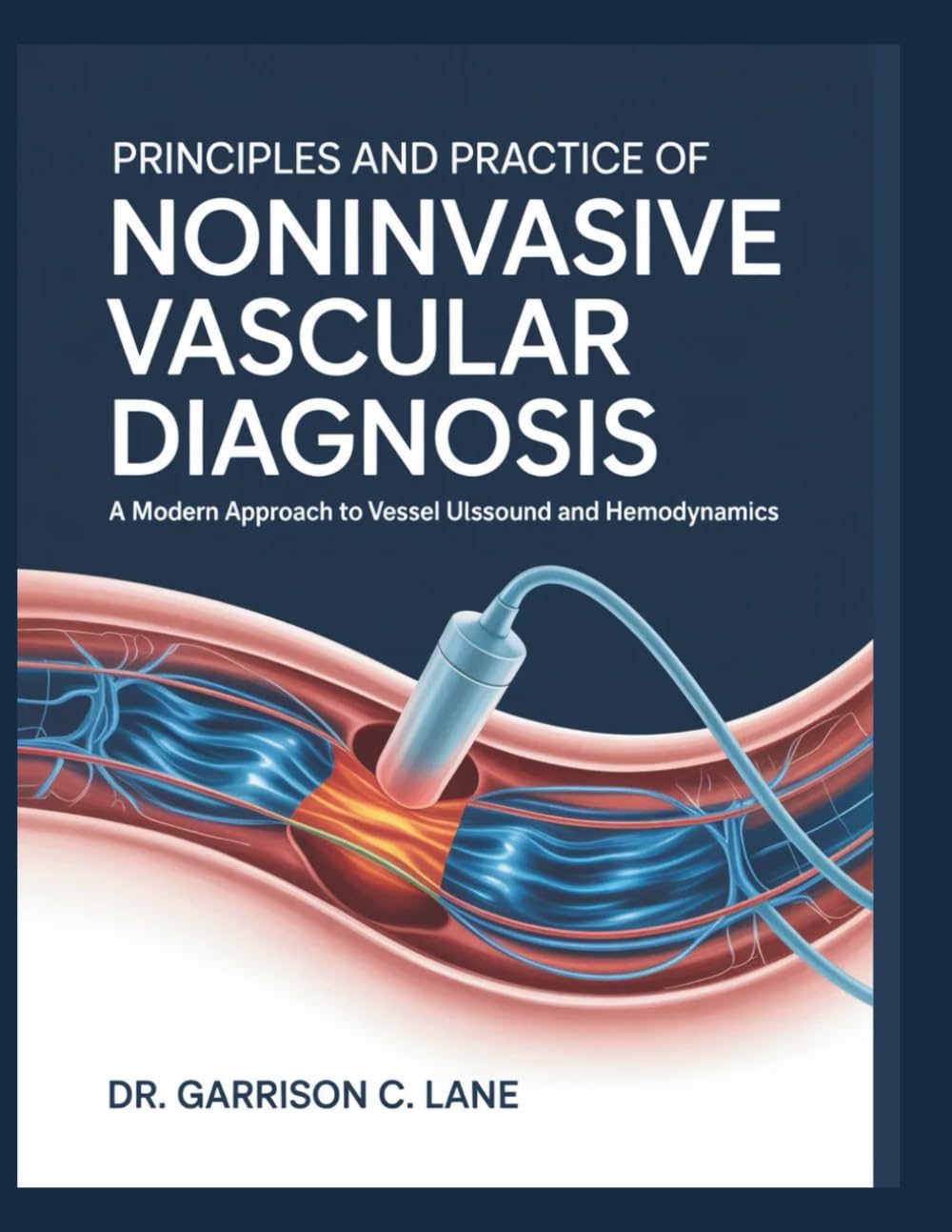 PRINCIPLES AND PRACTICE OF NONINVASIVE VASCULAR DIAGNOSIS: A Modern Approach to Vessel Ultrasound and Hemodynamics
