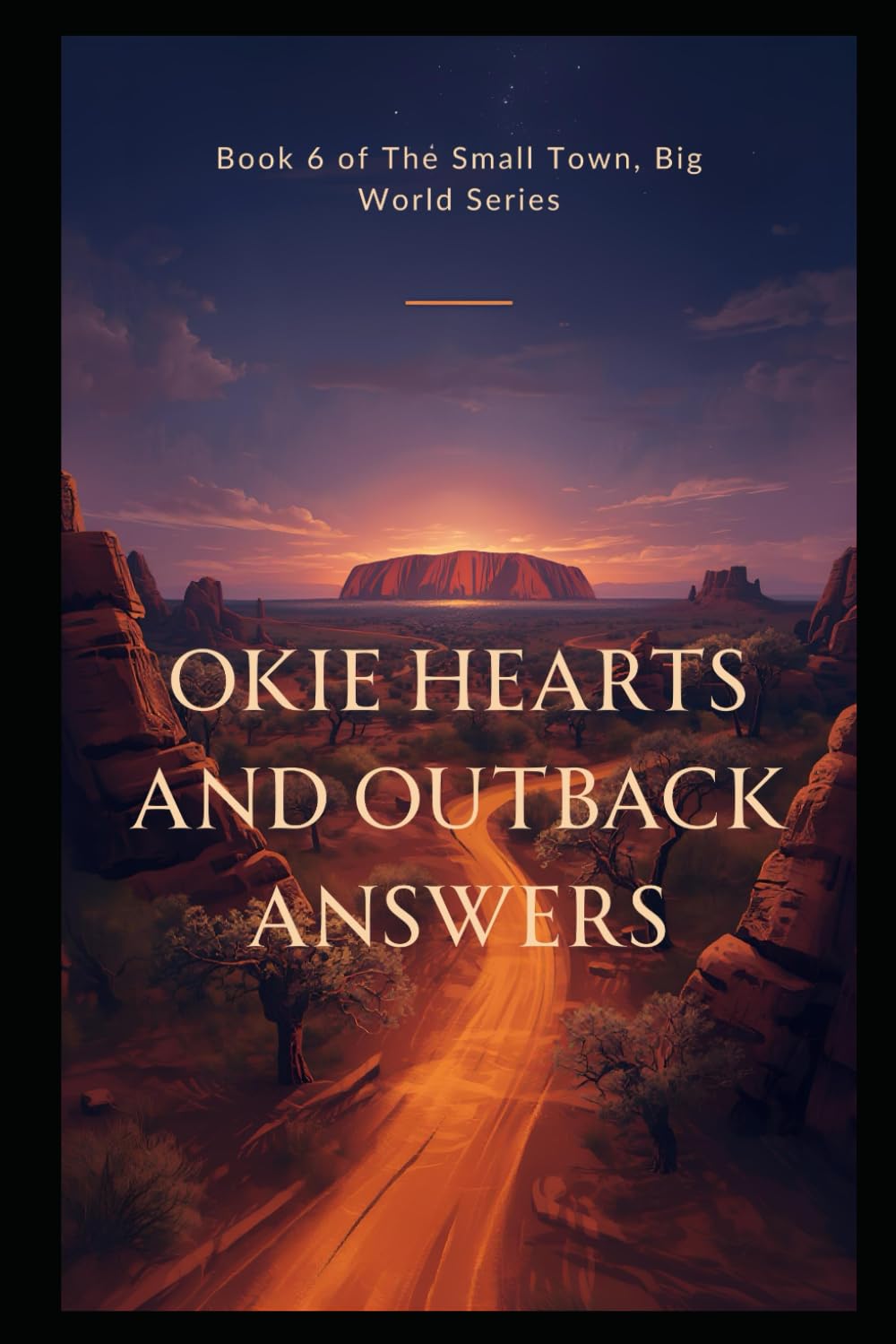 Okie Hearts and Outback Answers: Book 6 of The Small Town, Big World Mysteries