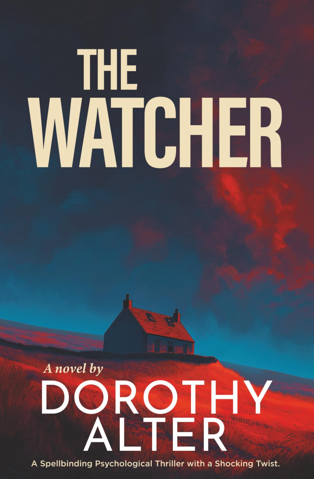 The Watcher: A Spellbinding Psychological Thriller wih a Shocking Twist