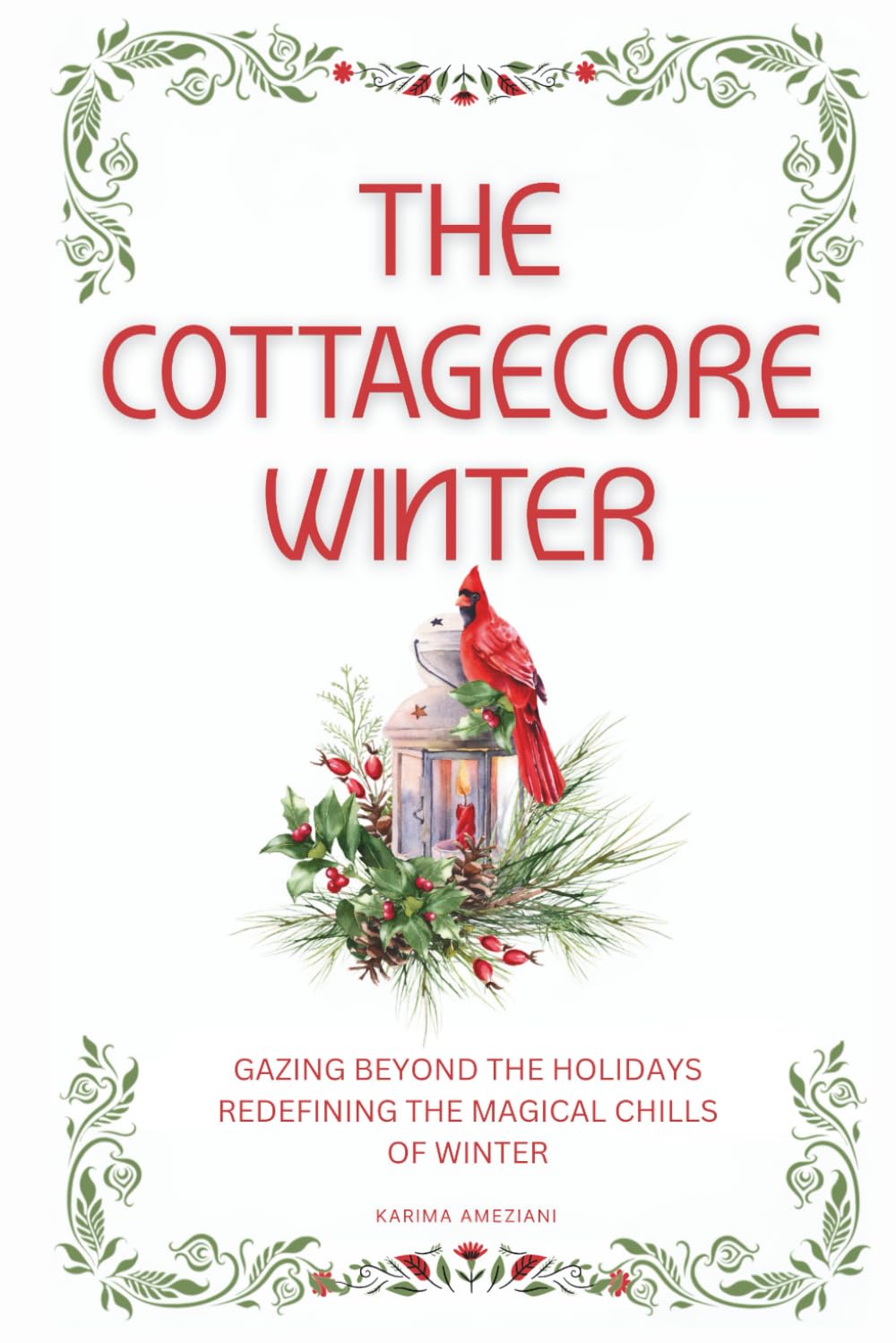 The Cottagecore Winter: Embracing Nature's Tranquility During Winter (The Cottagecore Seasons)