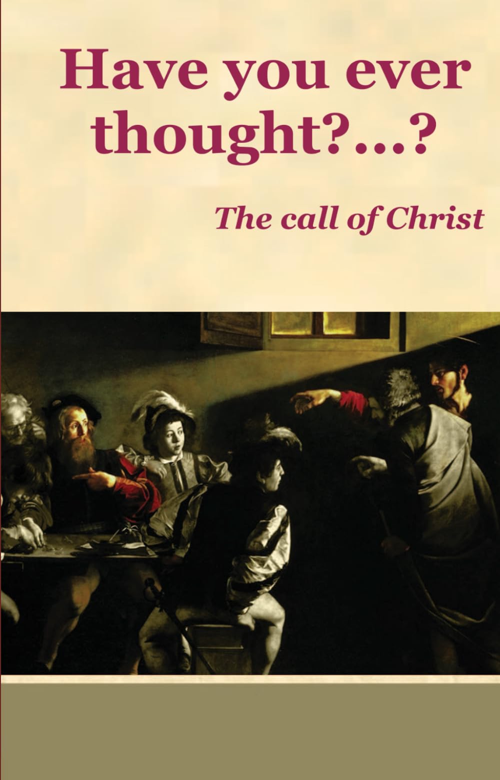 HAVE YOU EVER THOUGHT...?: THE CALL OF CHRIST