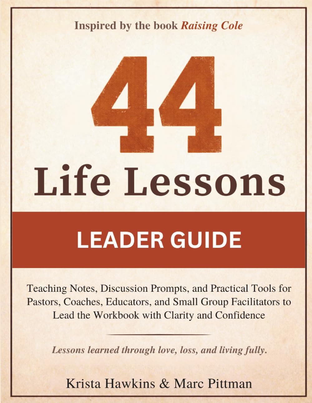 44 Life Lessons Leader Guide: Teaching Notes, Discussion Prompts, and Practical Tools for Pastors, Coaches, Educators, and Small Group Facilitators to ... with Clarity and Confidence (Legacy Series)