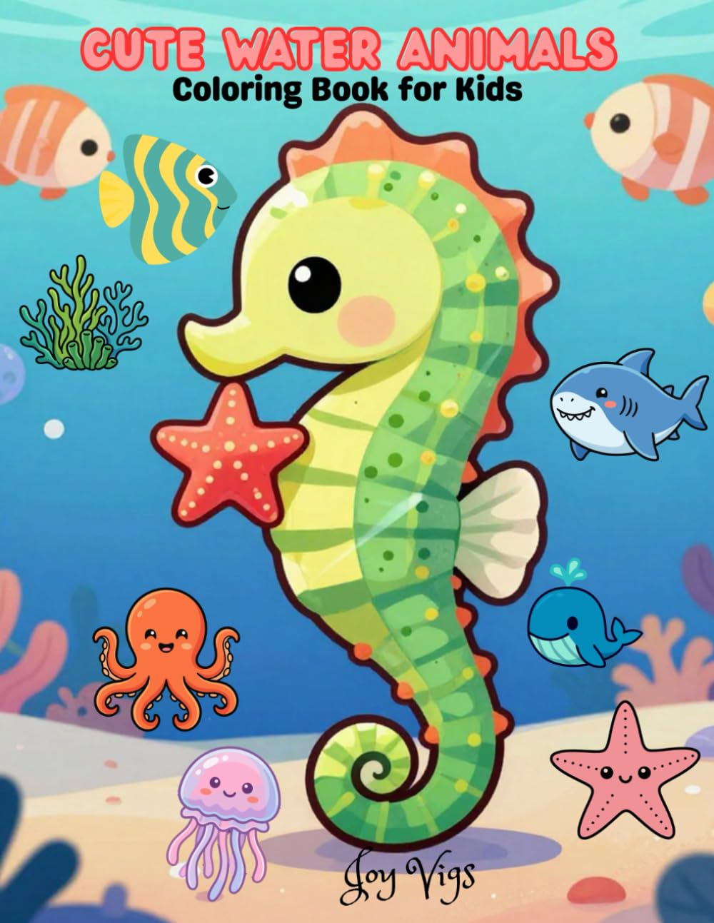 Cute Water Animals Coloring Book for Kids: Fun and Easy Ocean, Sea life -Ages 3–8