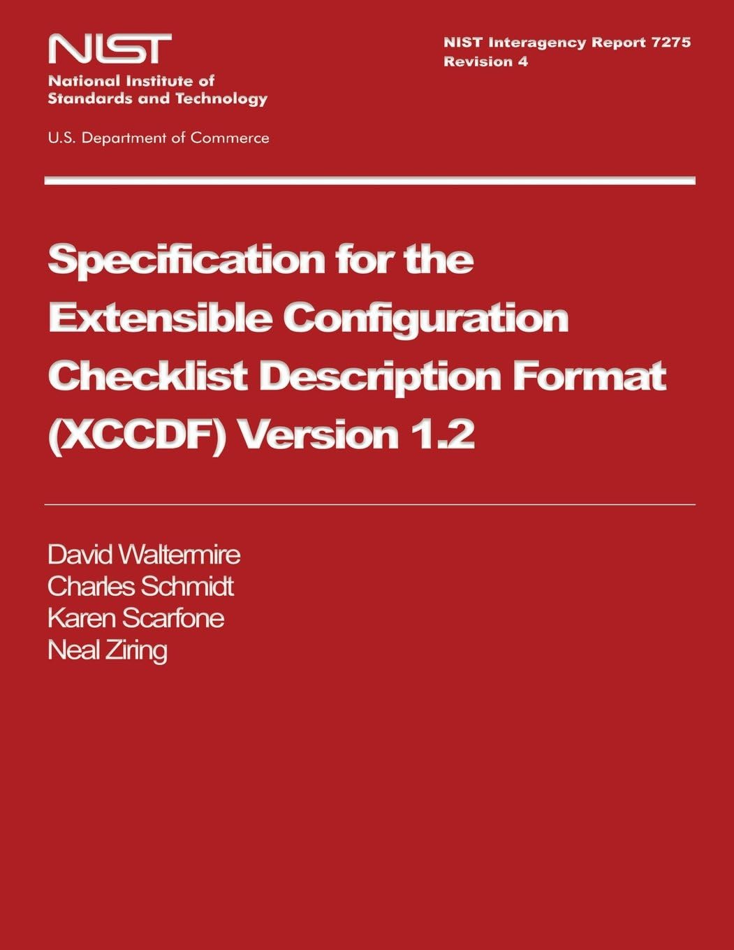 Specification for Extensible Configuration Checklist Description Format Xccdf Version 1.2: Revision 4 (Nist Interagency Report)