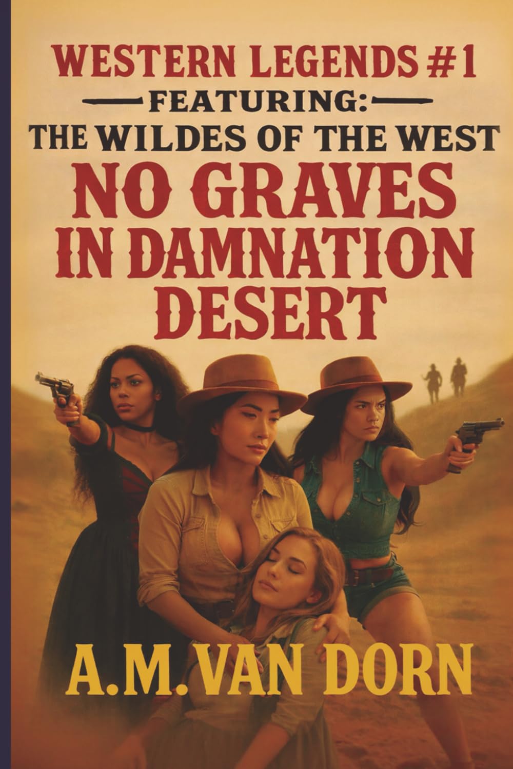 WESTERN LEGENDS #1 NO GRAVES IN DAMNATION DESERT: FEATURING THE WILDES OF THE WEST