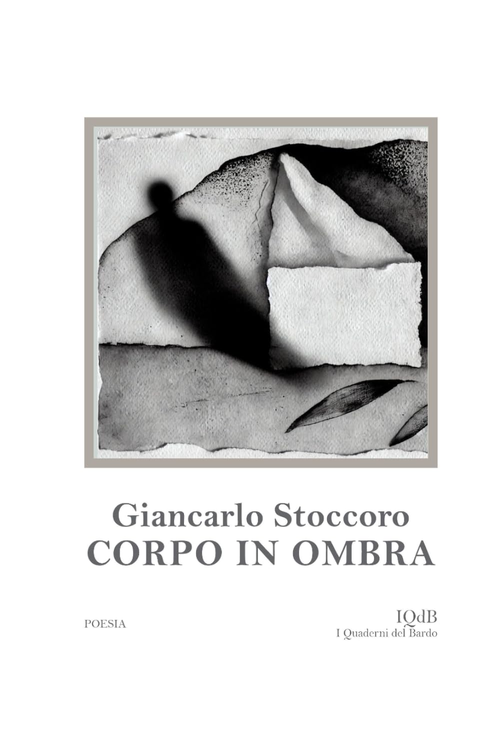 Corpo in ombra (Scritture e Visioni a cura di Stefano Donno per iQdB edizioni)