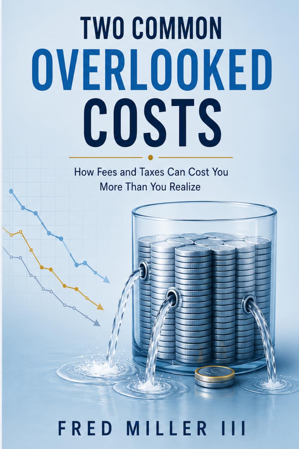 Two Common Overlooked Costs: How Fees and Taxes Can Cost You More Than You Realize