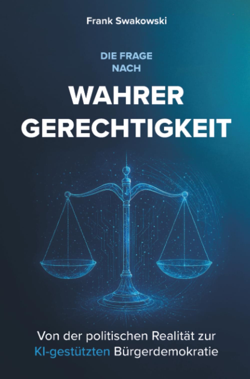 Die Frage nach wahrer Gerechtigkeit: Von der politischen Realität zur Bürgerdemokratie mit KI-Unterstützung