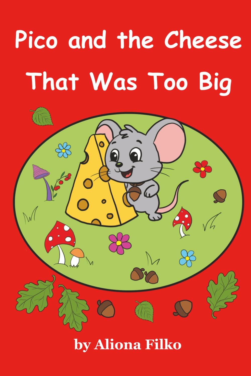 Pico and the Cheese That Was Too Big: A Story About Sharing and Friendship (Little Pico's Forest Tales)