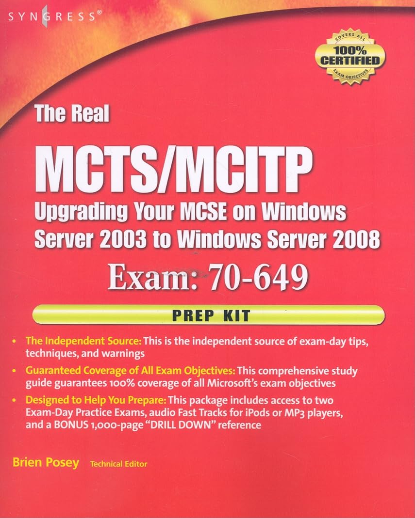 The Real MCTS/MCITP Exam 70-649 Upgrading Your MCSE on Windows Server 2003 to Windows Server 2008 Prep Kit: Independent and Complete Self-Paced Solutions