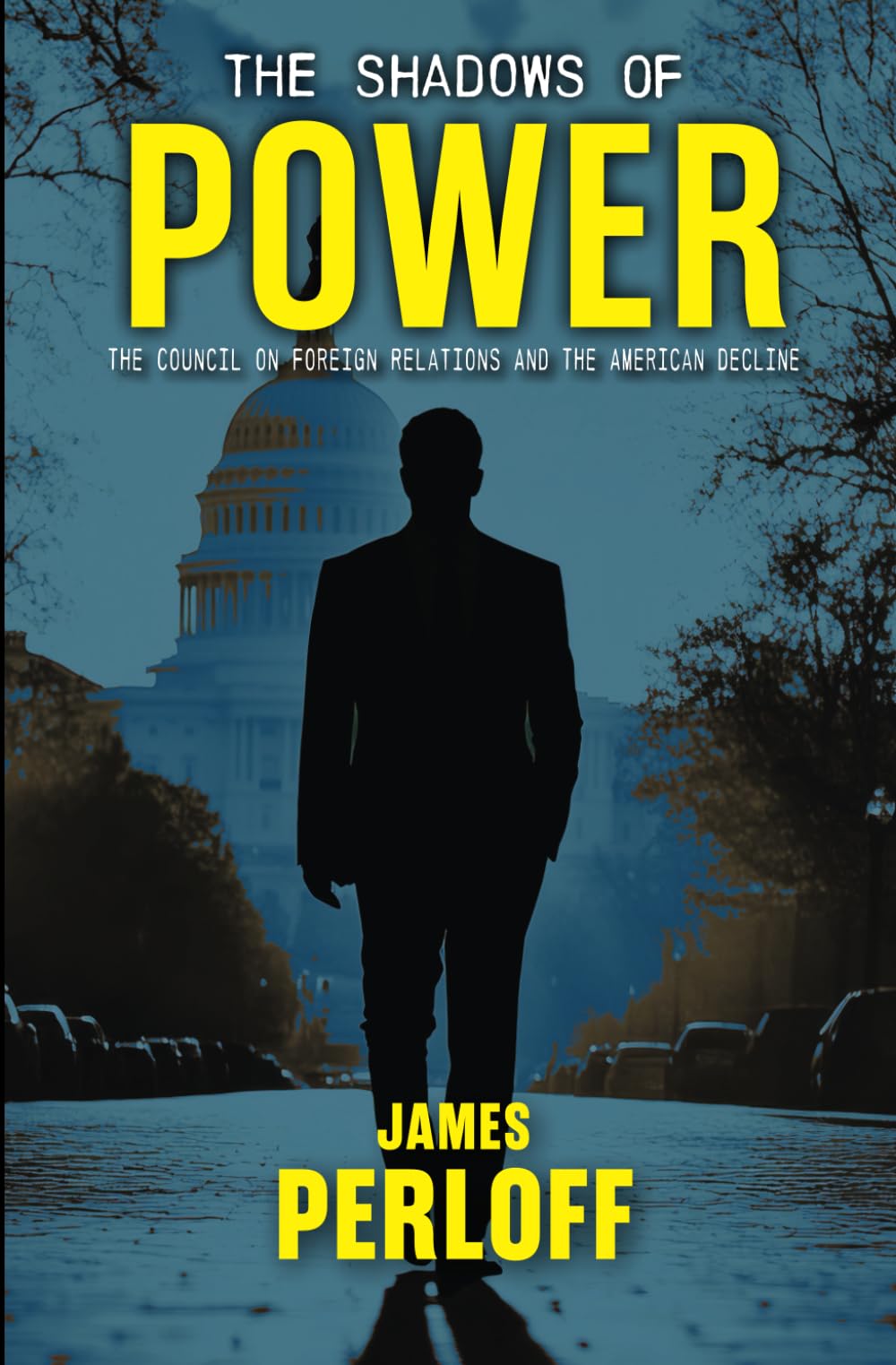 The Shadows of Power: The Council on Foreign Relations And The American Decline