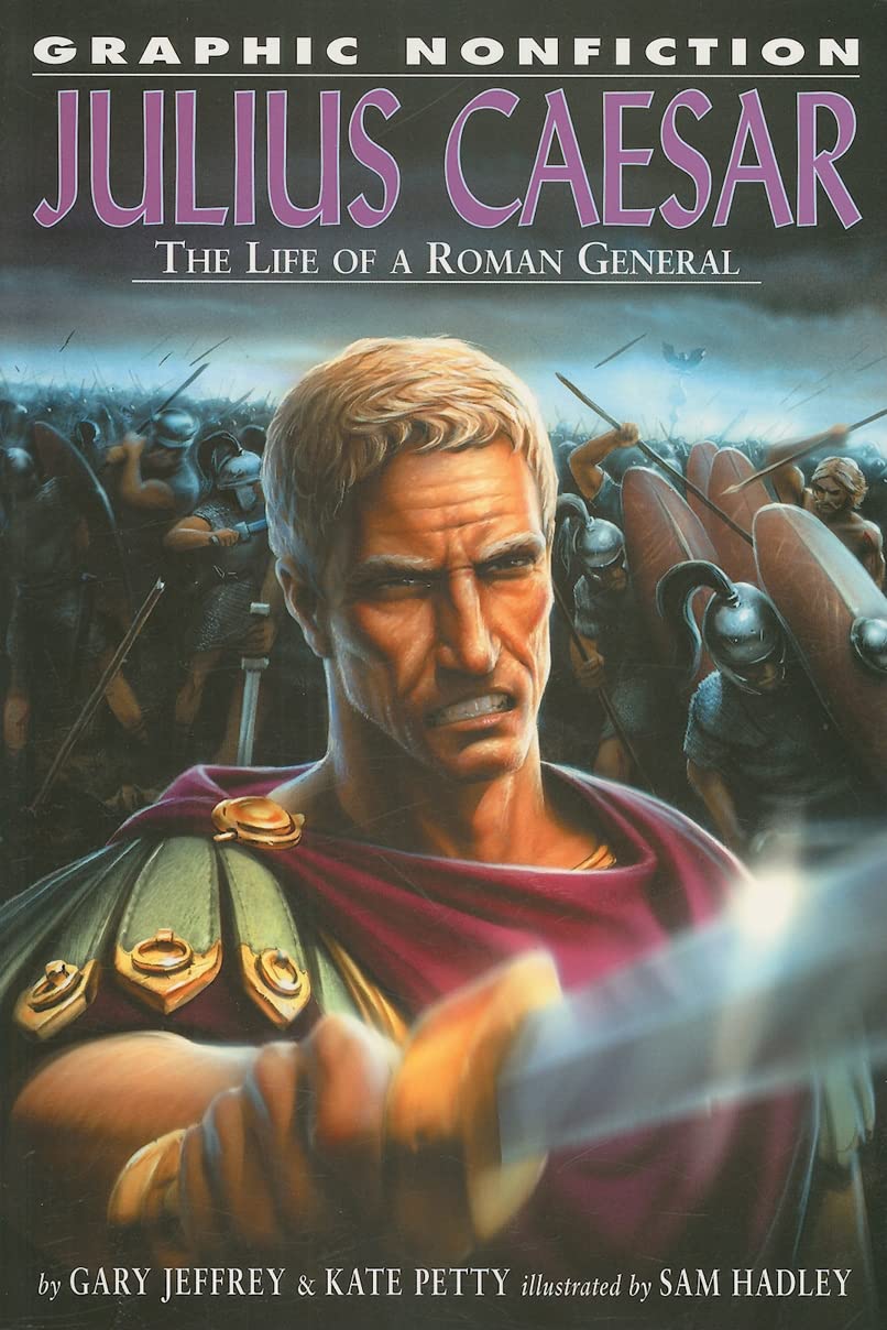 Julius Caesar: The Life of a Roman General (Graphic Nonfiction)