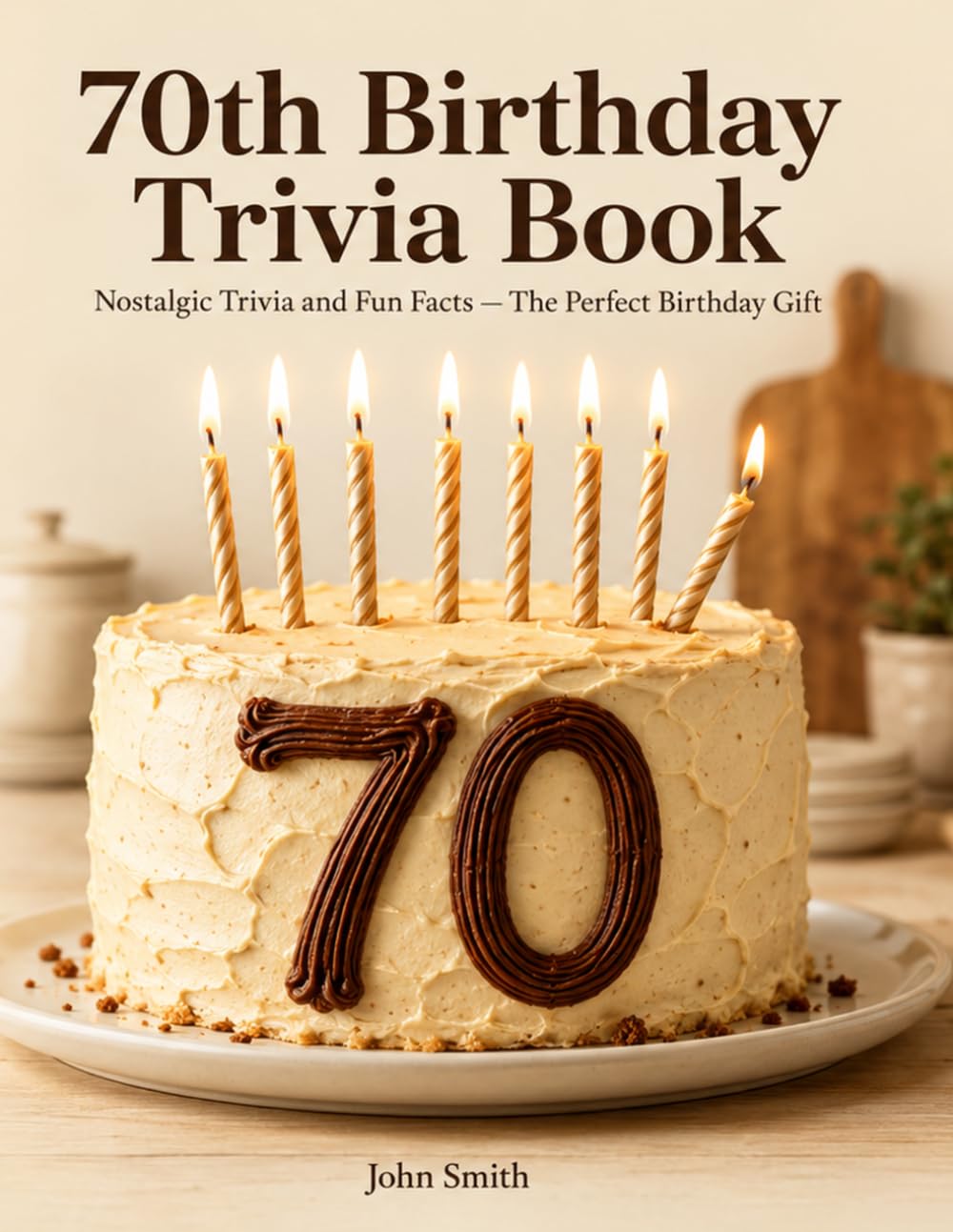 70th Birthday Trivia Book: Nostalgic Trivia and Fun Facts — The Perfect Birthday Gift