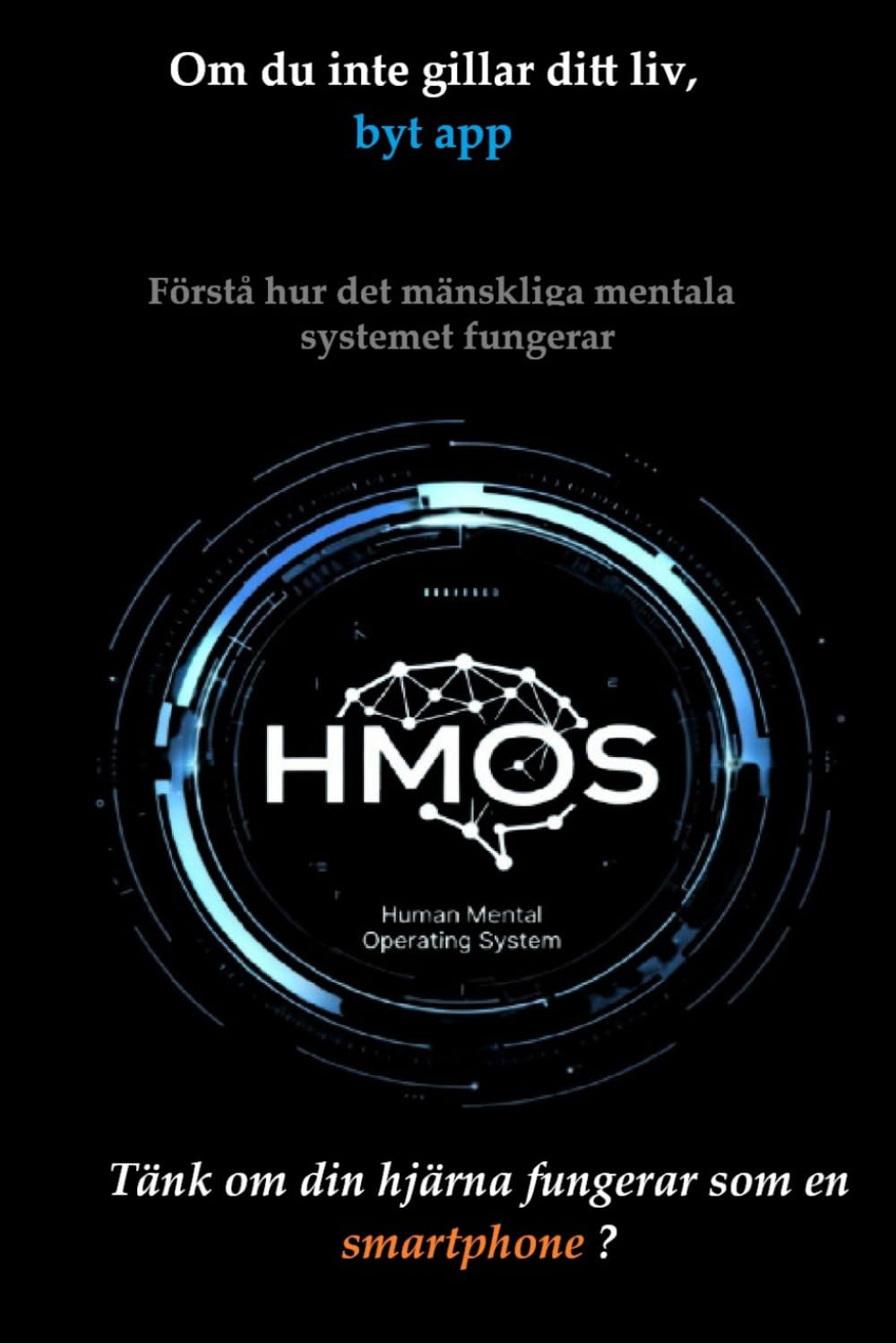 Om du inte gillar ditt liv, byt applikation: Förstå hur det mänskliga mentala systemet fungerar