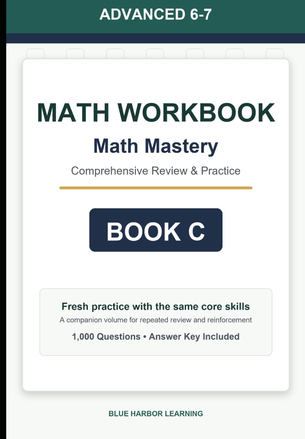 Advanced Middle School (Grade 6-7) Math Mastery Workbook: Comprehensive Review and Practice - Book C: A comprehensive mixed-practice workbook for review, skill building, and repeated math practice