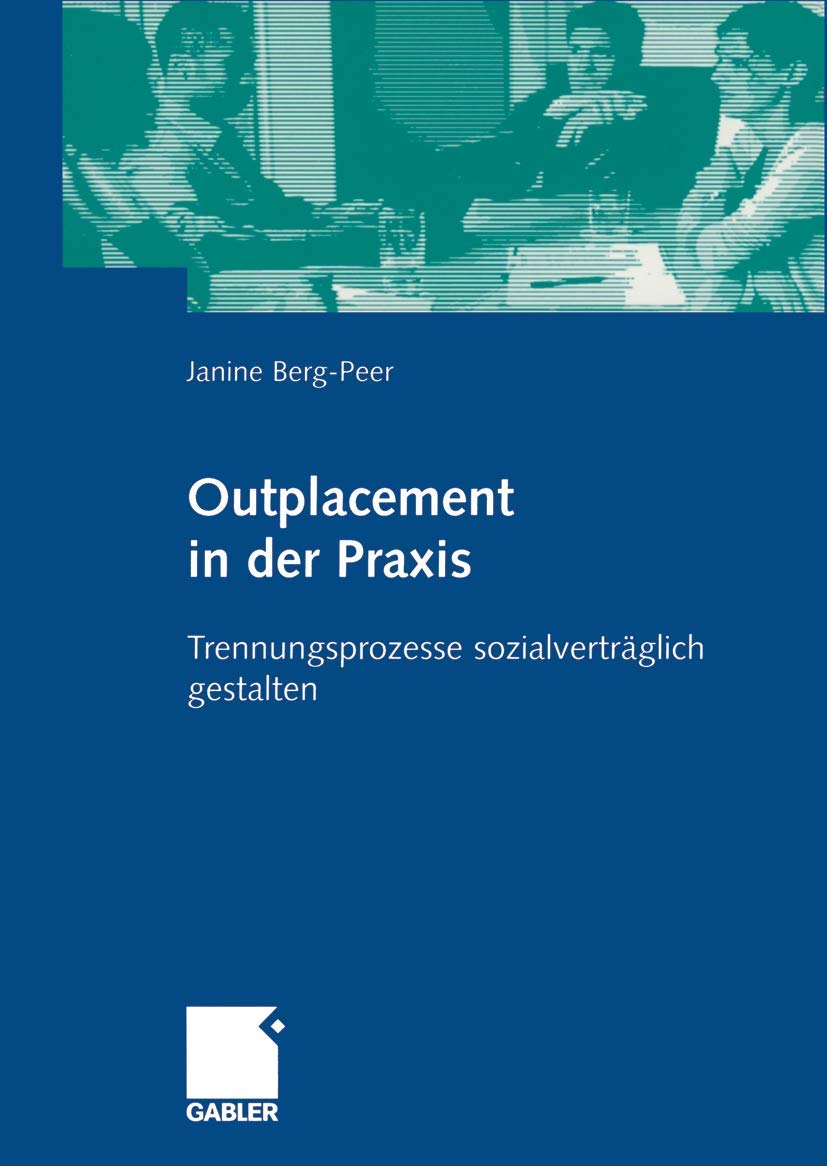 Outplacement in der Praxis: Trennungsprozesse sozialverträglich gestalten