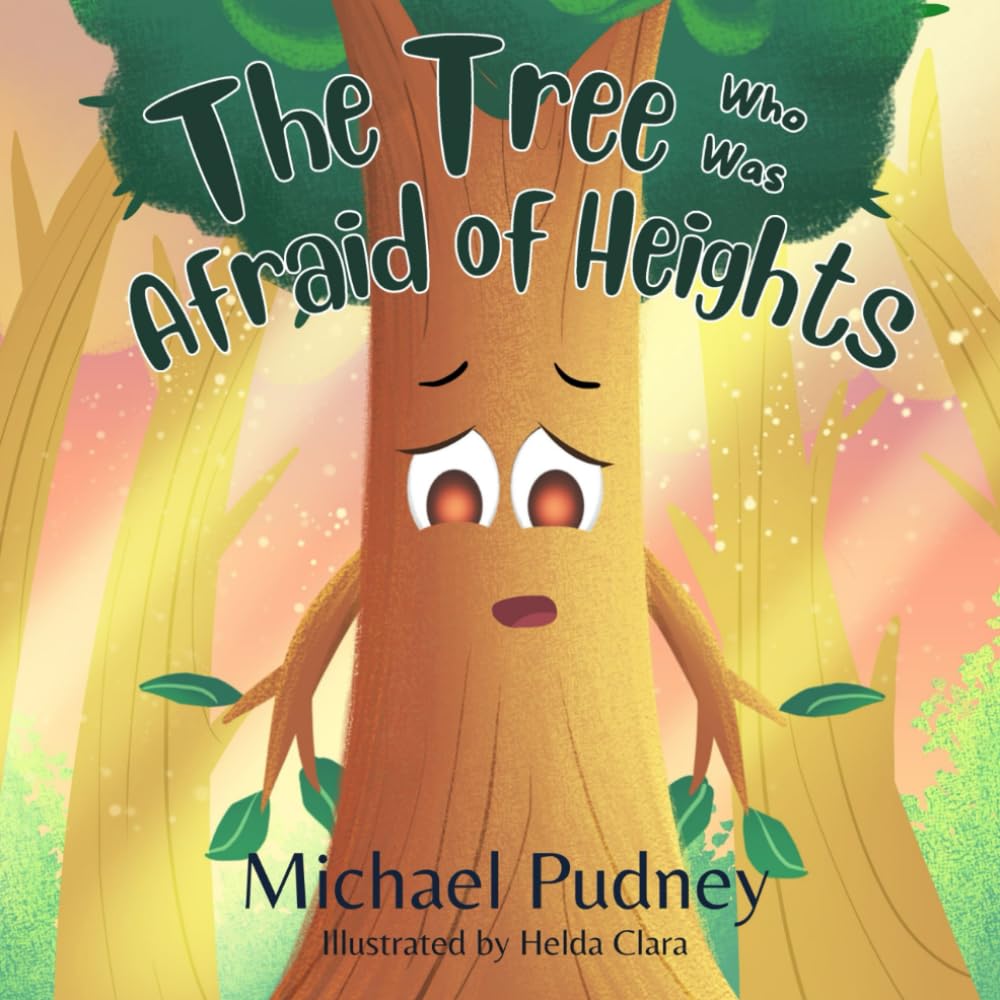 The Tree Who Was Afraid Of Heights: 4 (Children's books)