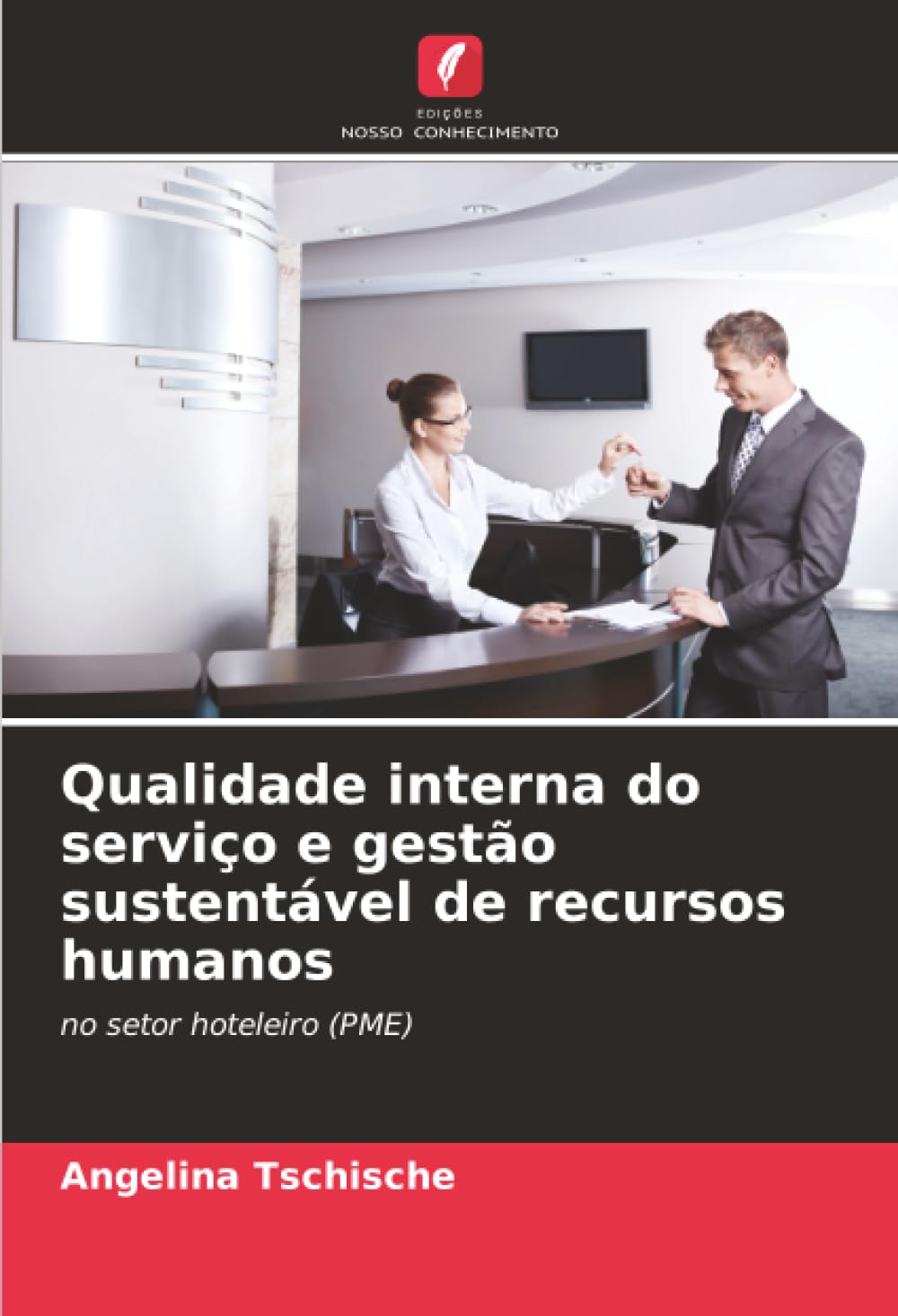 Qualidade interna do serviço e gestão sustentável de recursos humanos: no setor hoteleiro (PME)