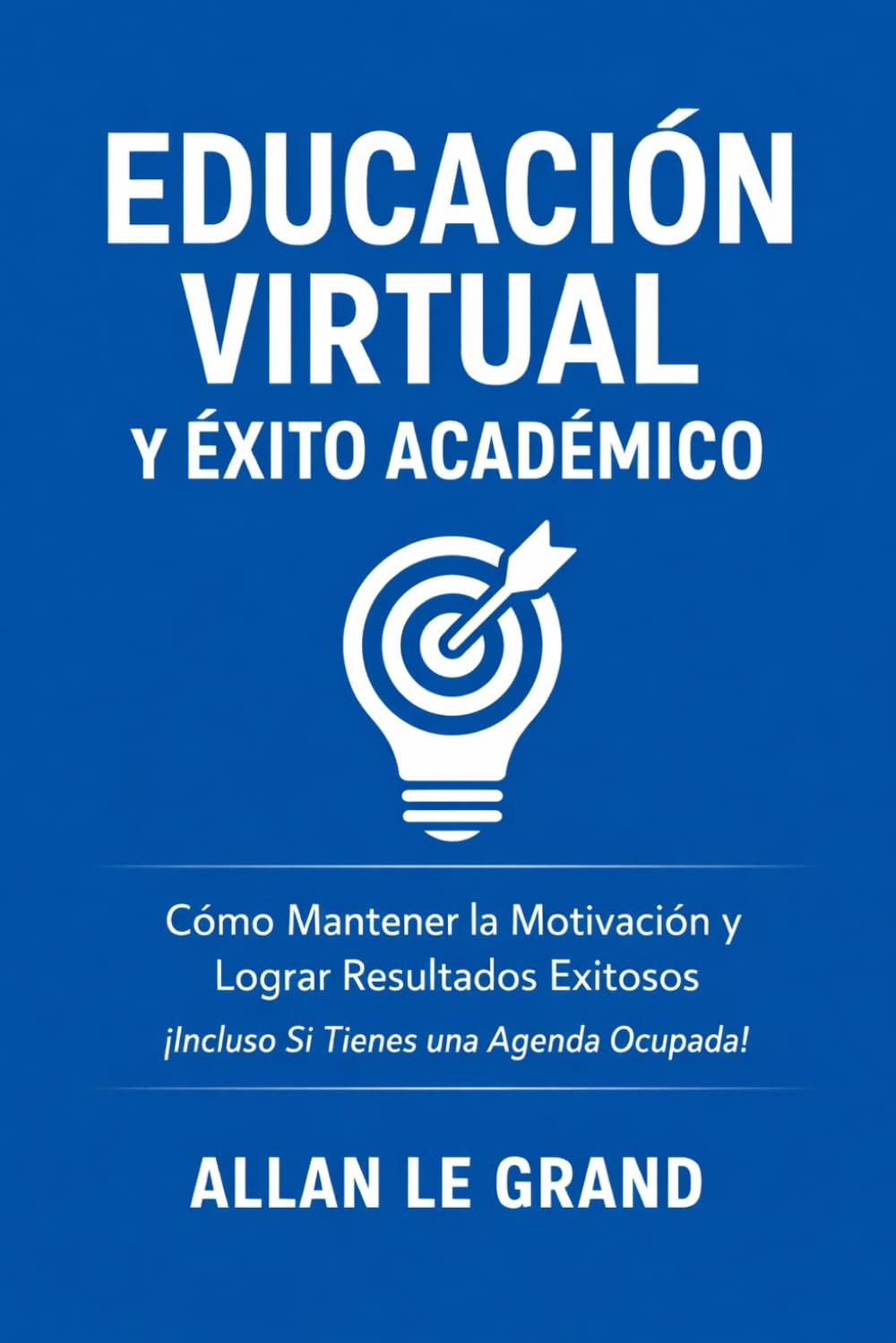 EDUCACIÓN VIRTUAL Y ÉXITO ACADÉMICO: Cómo Mantener la Motivación y Lograr Resultados Exitosos ¡Incluso Si Tienes una Agenda Ocupada!