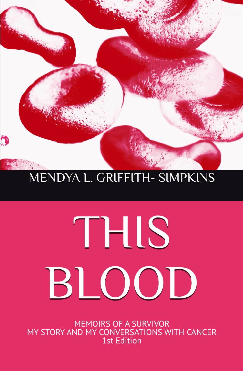 THIS BLOOD: Memoirs of a Survivor: My Story and My Conversations with Cancer