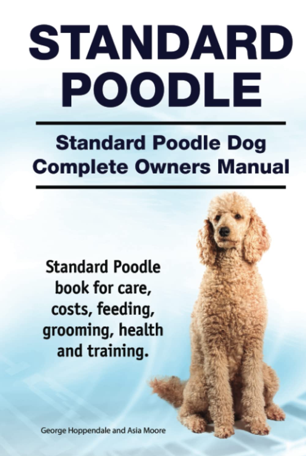 Standard Poodle Dog. Standard Poodle dog book for costs, care, feeding, grooming, training and health. Standard Poodle dog Owners Manual.
