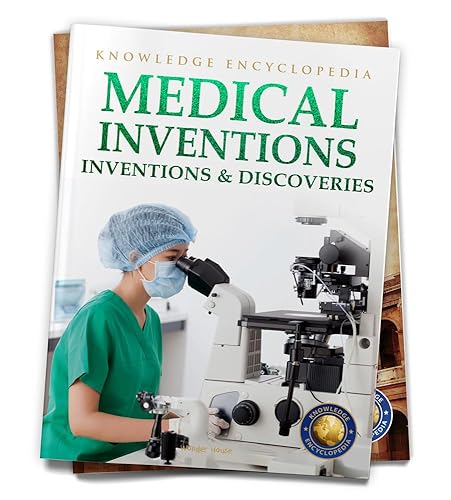 Inventions &amp; Discoveries - Medical Inventions: Knowledge Encyclopedia For Children