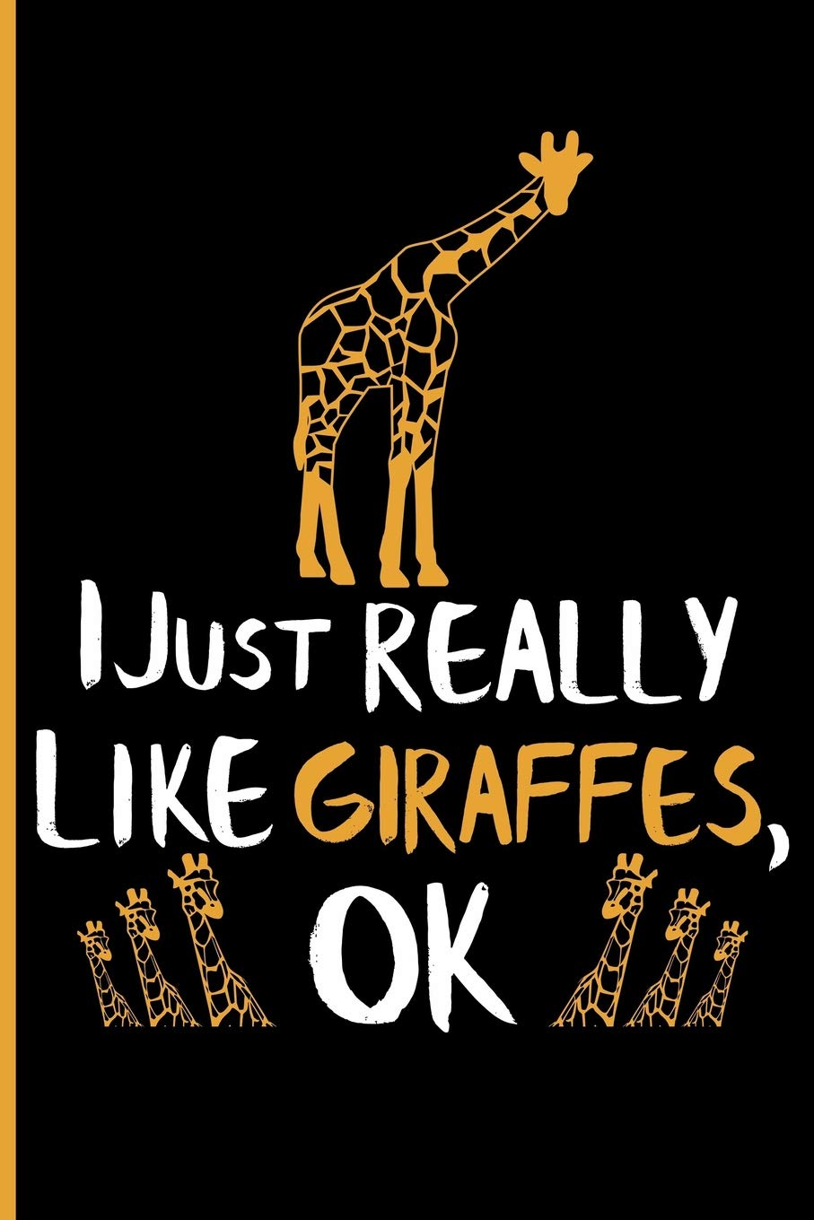 I Just Really Like Giraffes OK: Blank Lined Journal Notebook Planner - Giraffe Gifts Giraffe Journal Notebook
