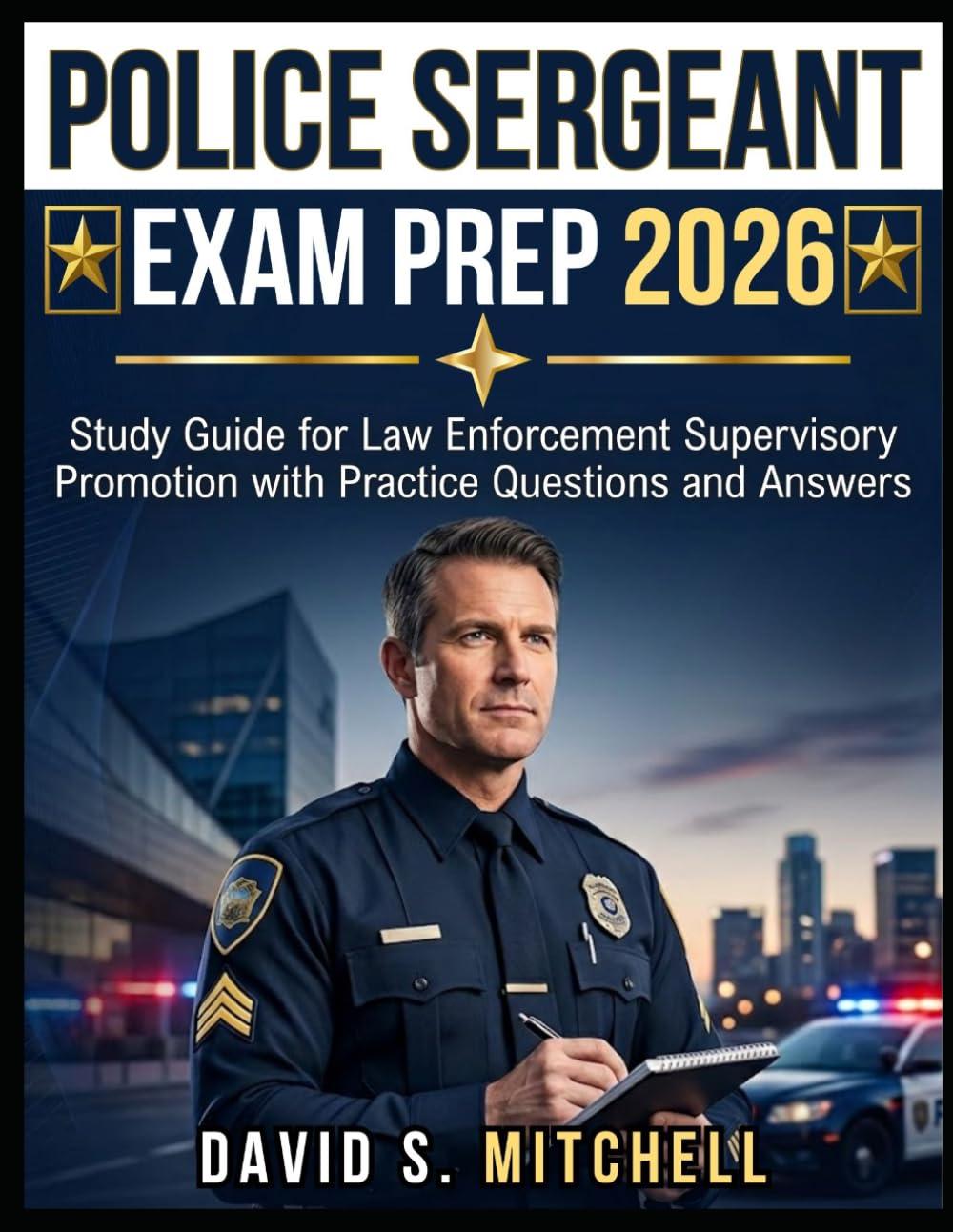 Police Sergeant Exam Prep 2026: Study Guide for Law Enforcement Supervisory Promotion with Practice Questions and Answers