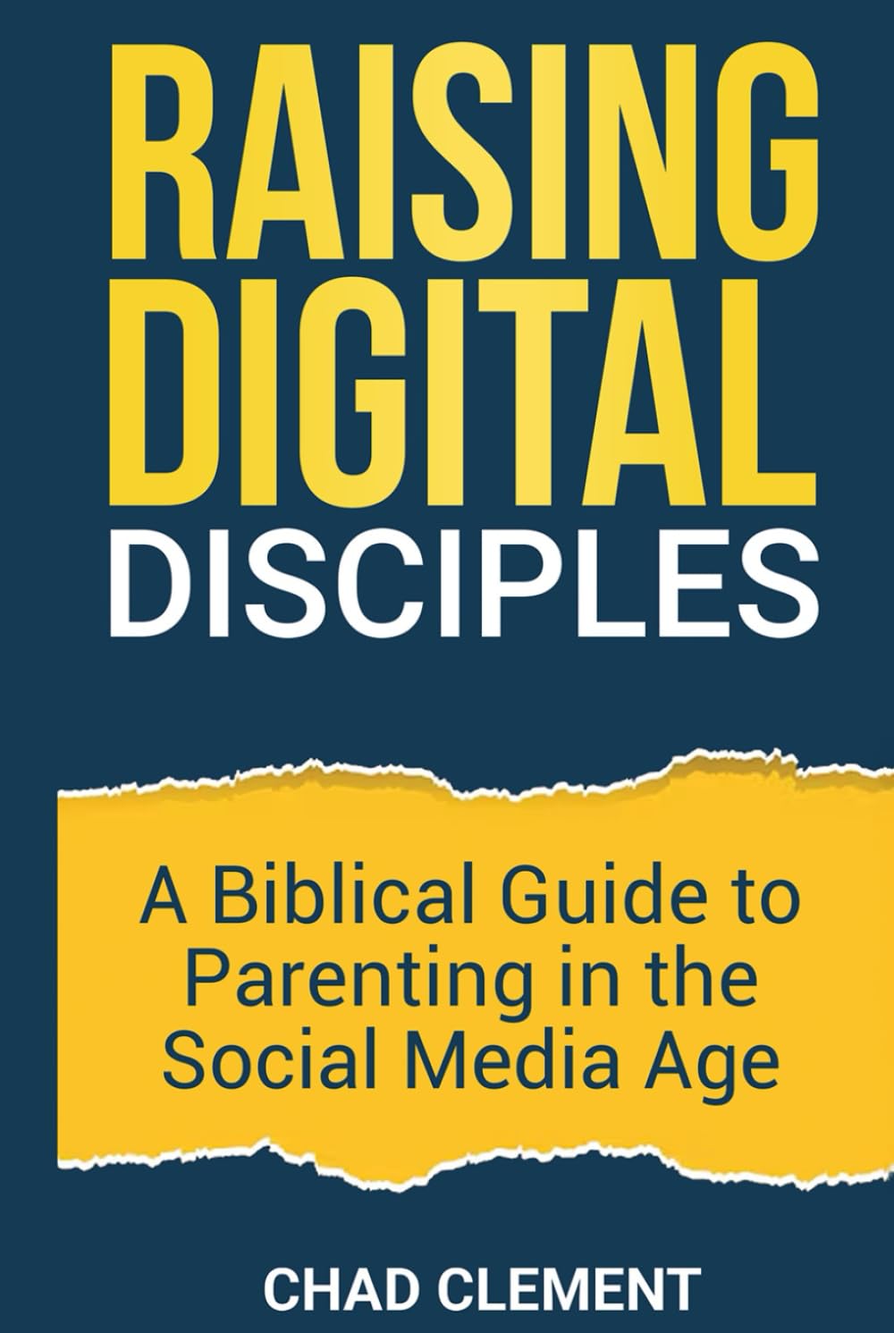 Raising Digital Disciples: A Biblical Guide to Parenting in the Social Media Age
