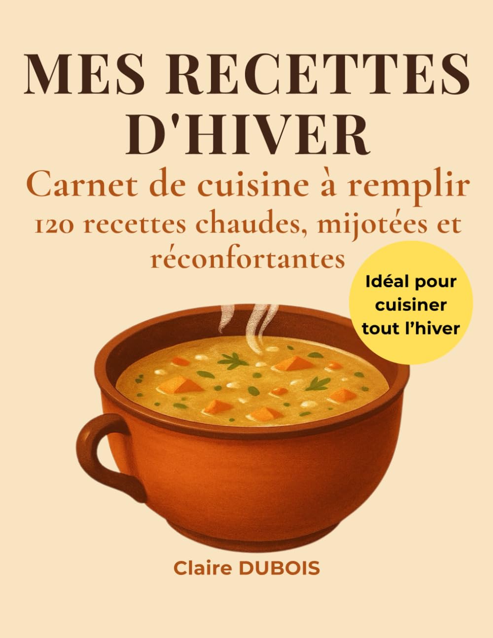 Mes recettes d'hiver: Carnet de cuisine à remplir