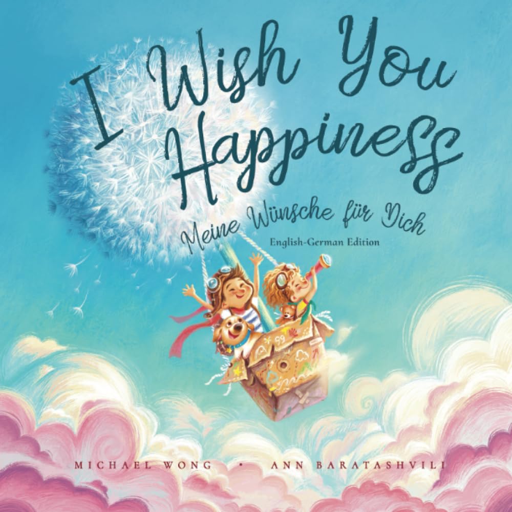 I Wish You Happiness: English-German edition (Meine Wünsche für Dich: Englisch-deutsche Ausgabe) (The Unconditional Love Series (English-German))