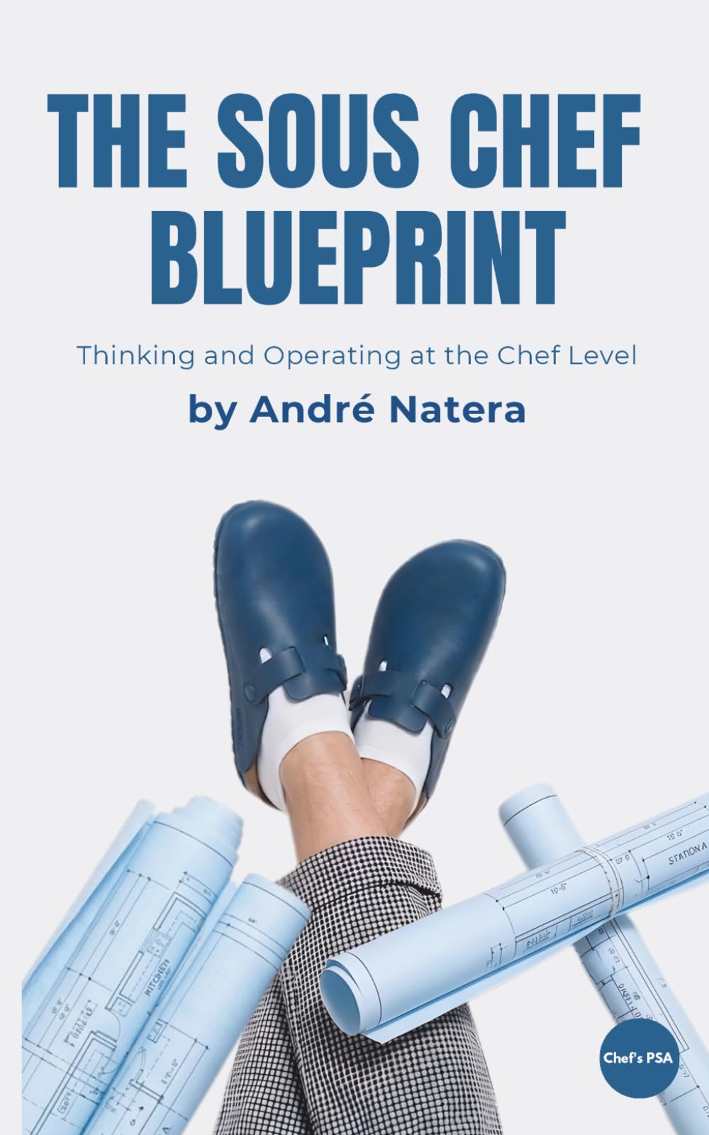 The Sous Chef Blueprint: Thinking and Operating at the Chef Level (Chef's PSA)