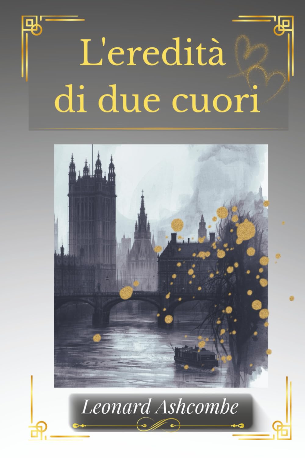 L'eredità di due cuori: Tra segreti ereditati e legami più forti della paura, Una storia intensa di misteri, amore e verità taciute