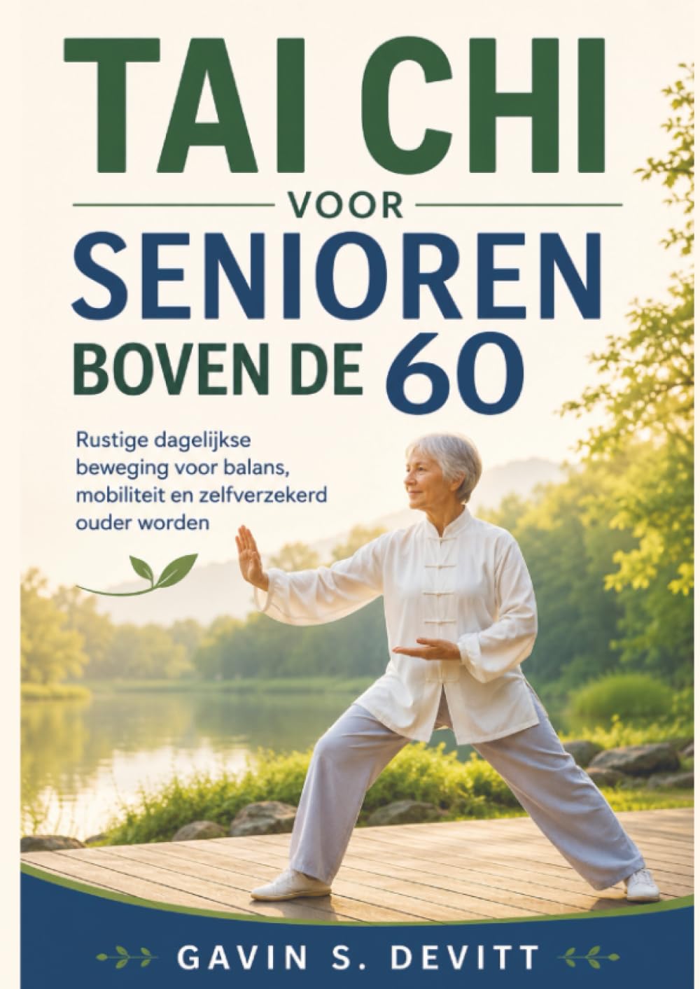 TAI CHI VOOR SENIOREN BOVEN DE 60: Rustige dagelijkse beweging voor balans, mobiliteit en zelfverzekerd ouder worden