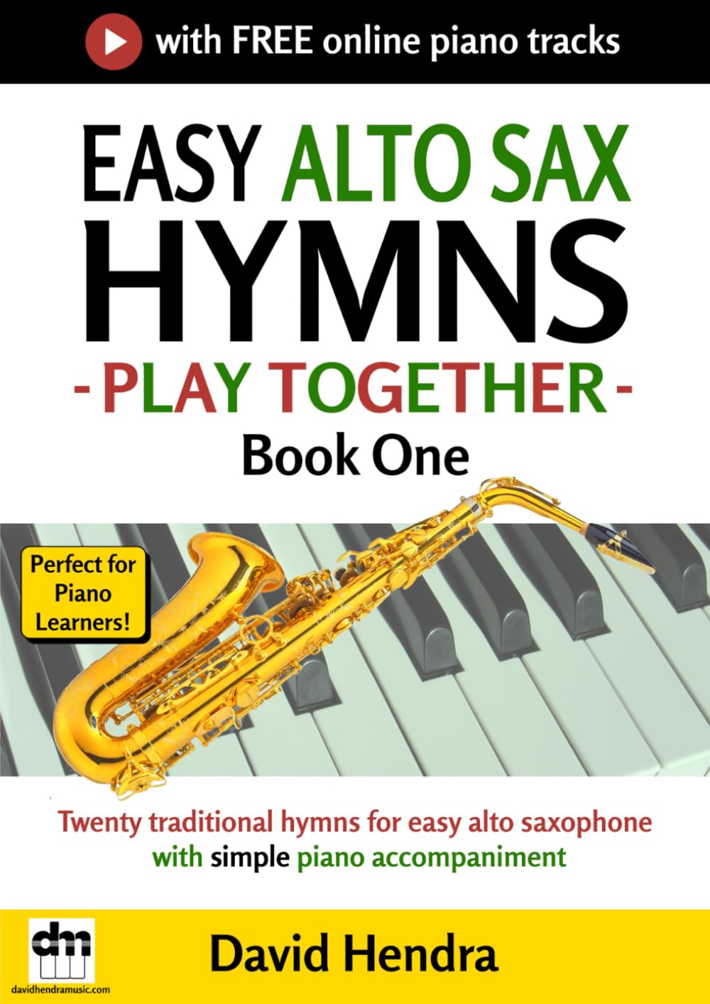 Easy Alto Sax Hymns - Play Together - Book One: Twenty traditional hymns for easy alto saxophone with simple piano accompaniment