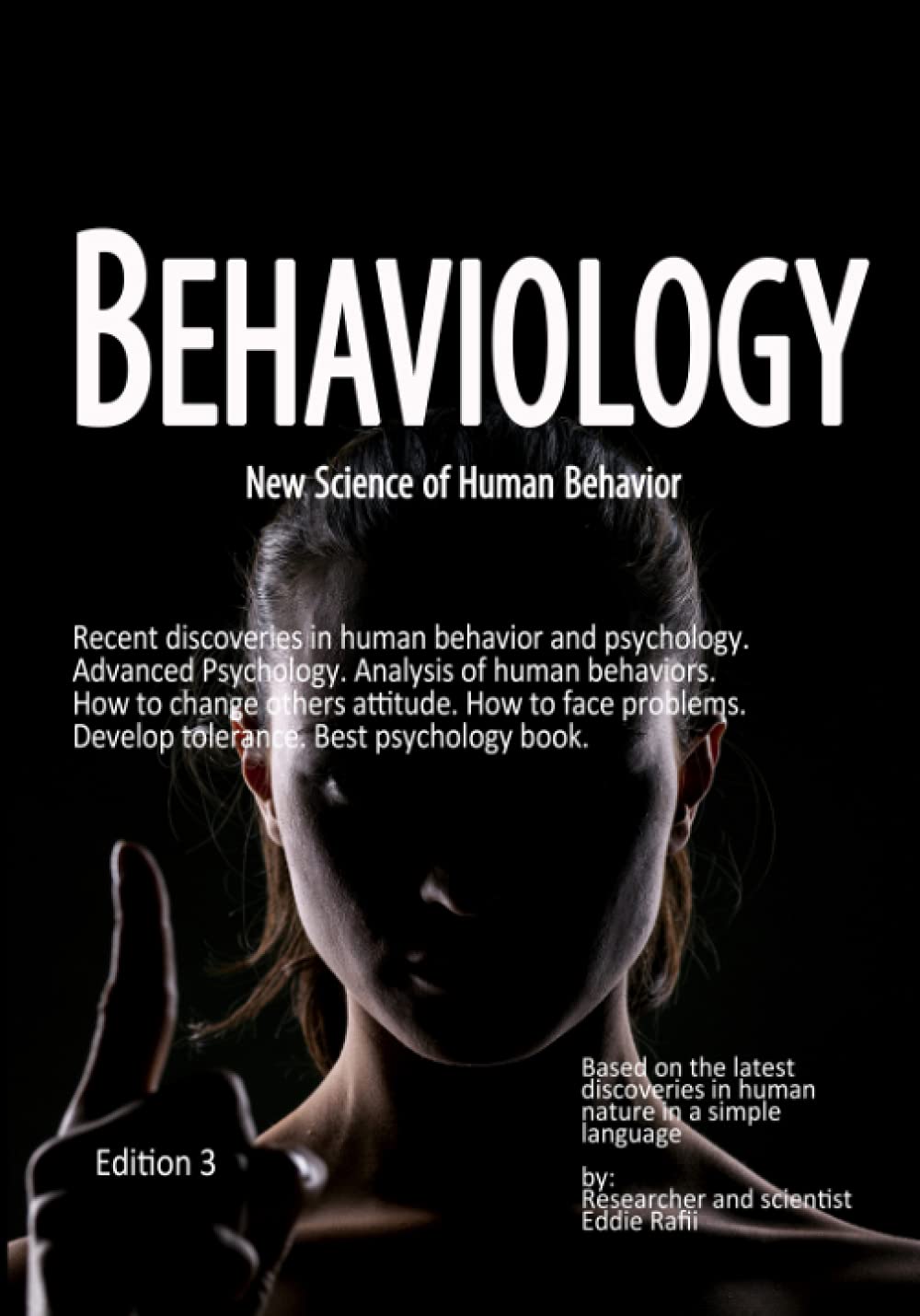 Behaviology, New science of human behavior: Recent discoveries in human behavior and psychology. Advanced Psychology. Analysis of human behaviors. ... tolerance. Best psychology book. Edition 3