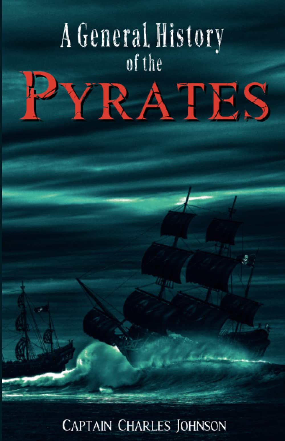 A General History of Pyrates: Tales of Famous Pirates (Annotated)