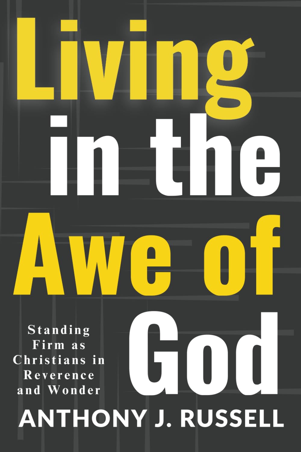 Living in The Awe of God: Standing Firm as Christians in Reverence and Wonder