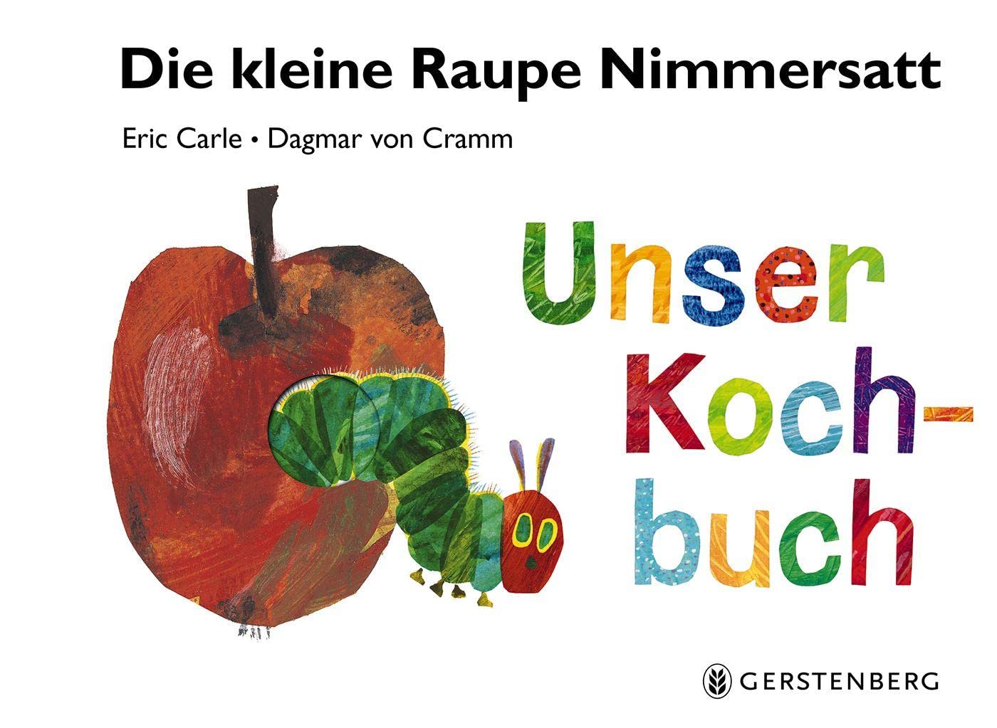 Dagmar von Cramm - Kochbuch Die kleine Raupe Nimmersatt - Unser Kochbuch: Mit 29 Rezepten