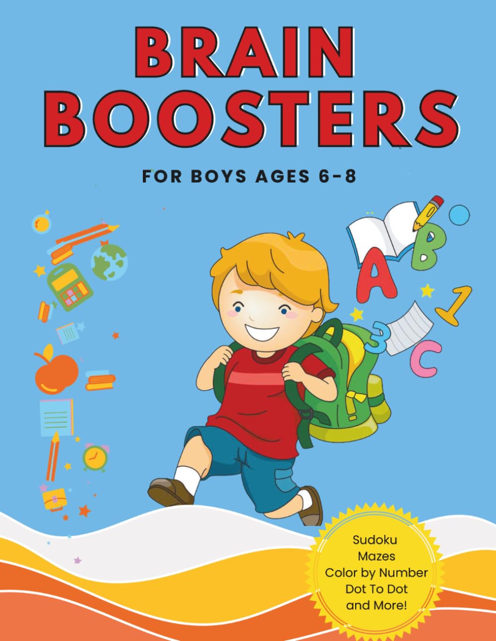 Brain Boosters for Boys Ages 6-8: Fun Math Challenges and Engaging Activities | Sudoku, Mazes, Color by Number, Dot -To-Dot, and More!