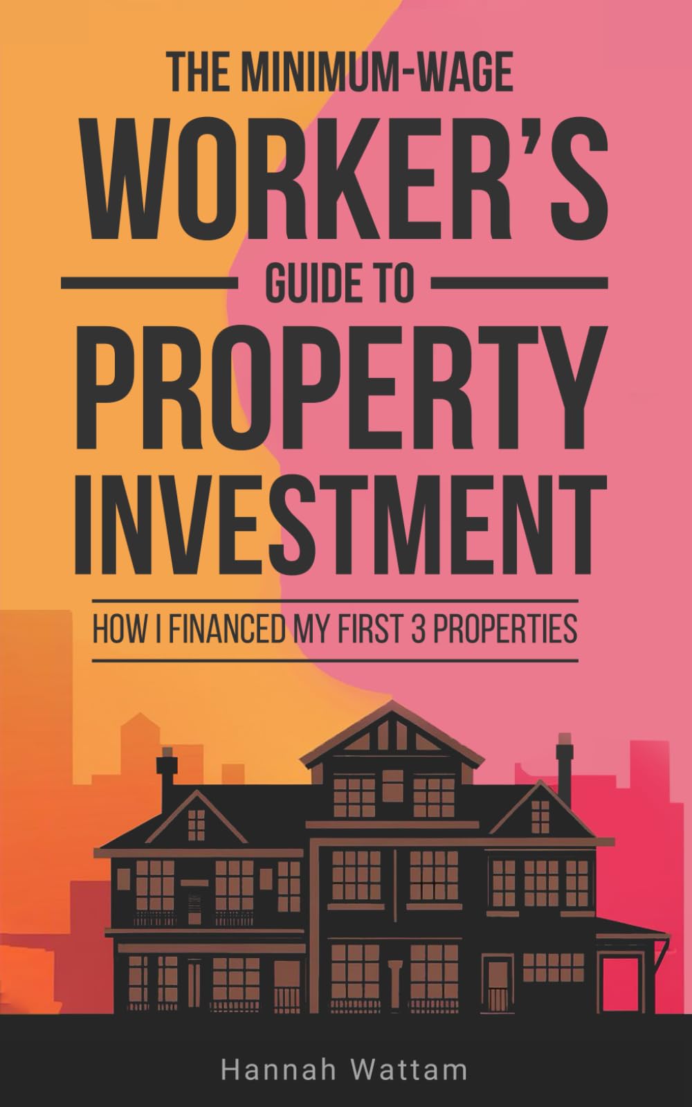 The minimum-wage worker’s guide to property investment: How I financed my first 3 properties