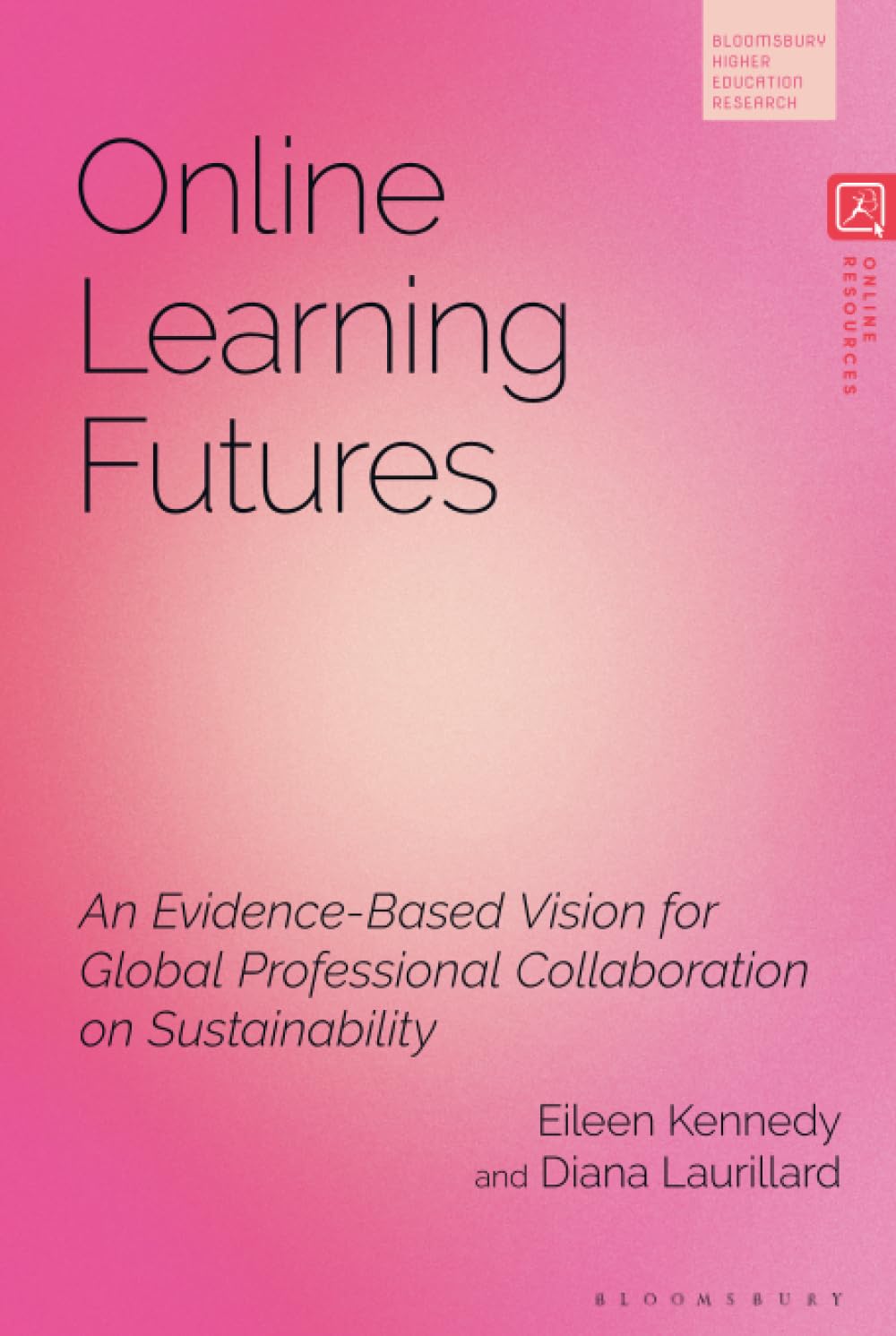 Online Learning Futures: An Evidence Based Vision for Global Professional Collaboration on Sustainability (Bloomsbury Higher Education Research)