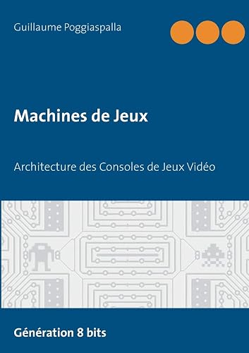 Machines de Jeux: Architecture des Consoles de Jeux Vidéo