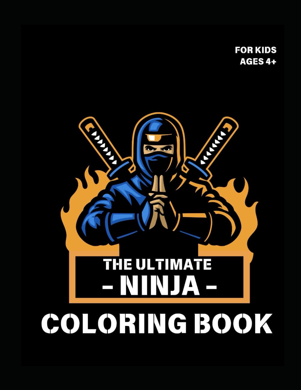 The Ultimate Ninja Coloring Book For Kids Ages 4+