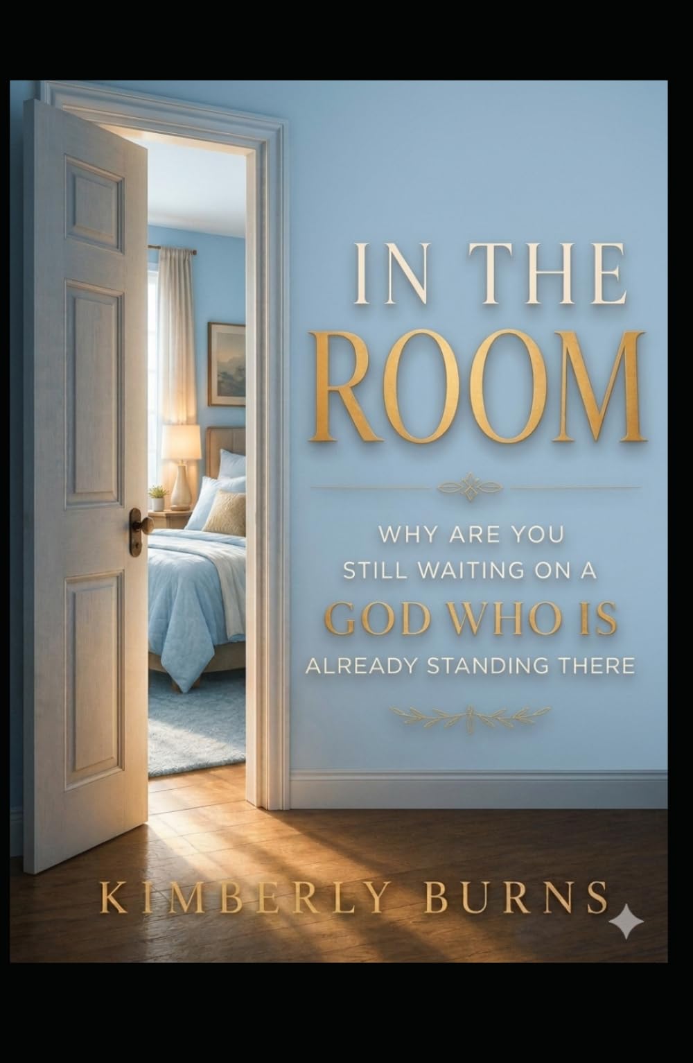 IN THE ROOM: WHY ARE YOU STILL WAITING ON A GOD WHO IS ALREADY STANDING THERE?
