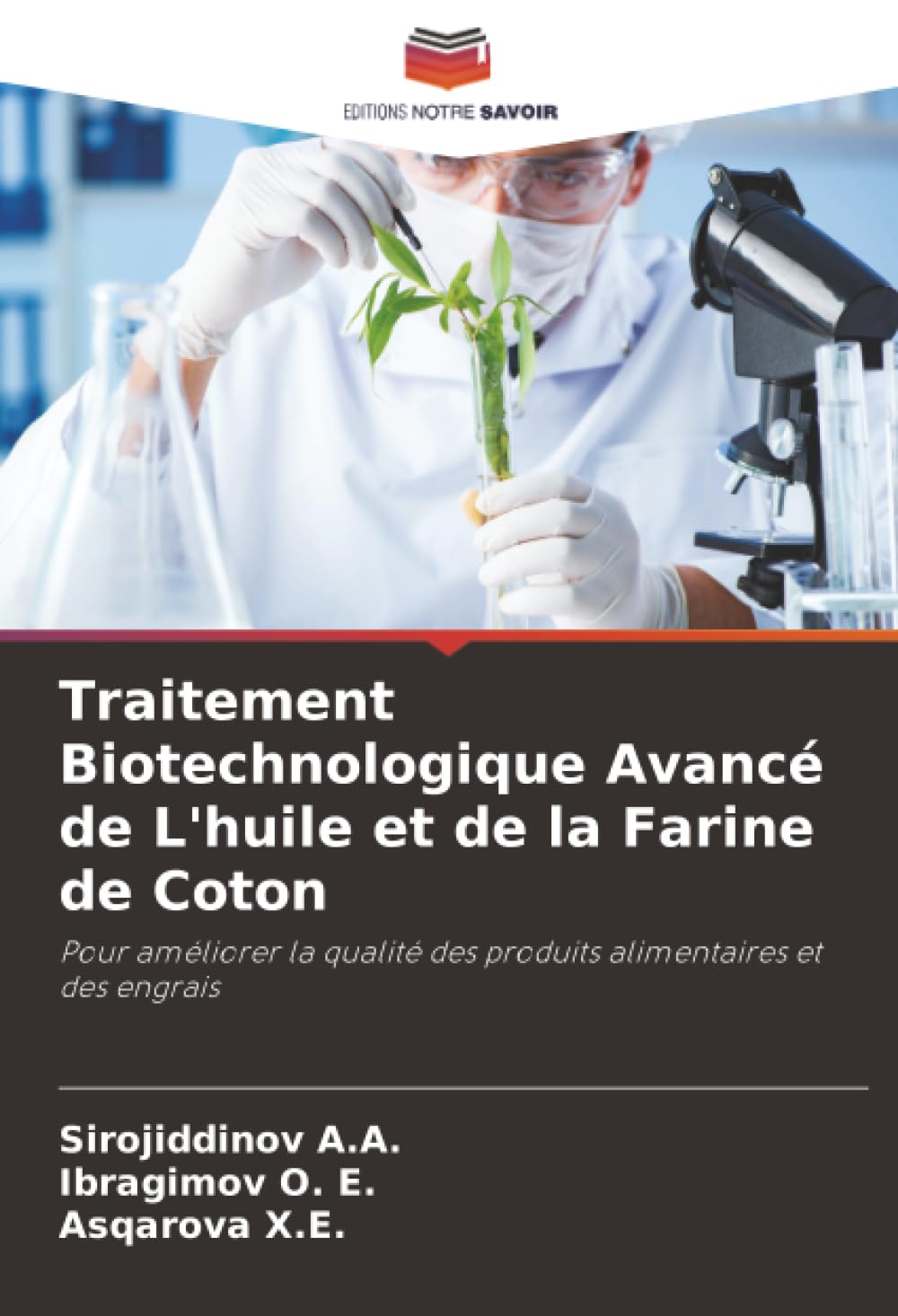 Traitement Biotechnologique Avancé de L'huile et de la Farine de Coton: Pour améliorer la qualité des produits alimentaires et des engrais