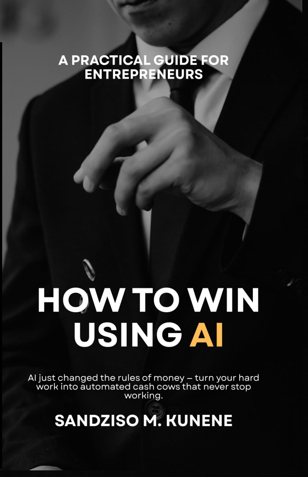 How to Win Using AI: A Practical Guide for Entrepreneurs